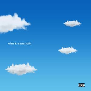 What If(Mannn Refix) (Explicit)