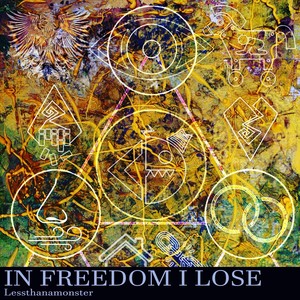 In Freedom I Lose