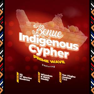 Benue Indigenous Cypher (feat. Ten Virginz, Anslem, T.I.C, Wizzyben, B Black, Meddy Olotu, JQ, JTwarrior & Noobvee) [Explicit]