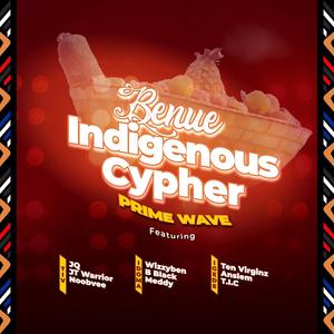 Benue Indigenous Cypher (feat. Ten Virginz, Anslem, T.I.C, Wizzyben, B Black, Meddy Olotu, JQ, JTwarrior & Noobvee) (Explicit)