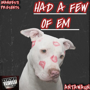 1MANIFEST1 Presents Had A Few Of Em (Explicit)