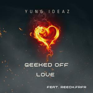 Geeked Off Love (feat. Reech.FrFr)