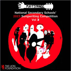 Play it Strange National Secondary Schools' Songwriting Competition 2023 - Lion Foundation Vol. 3 (Explicit)