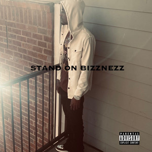 STAND ON BIZZNEZZ (Explicit)