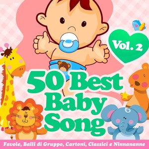 50 Best Baby Songs, Vol. 2 (Favole, balli di gruppo, cartoni, classici e ninnananne)