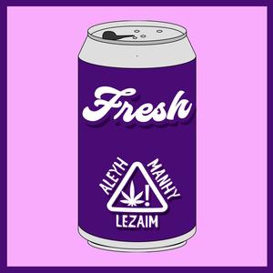 Fresh(feat. Manhy & Aleyh) (Explicit)