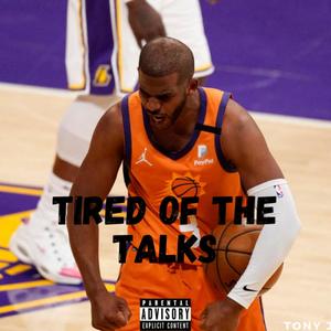 Tired of The Talks (Explicit)