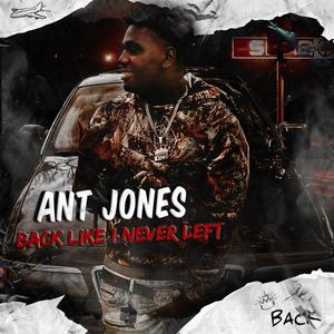 Antjones (BACK LIKE I NEVER LEFT) [Explicit]