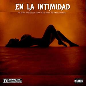 EN LA INTIMIDAD (feat. K1dd1ce, SEBASTIAN GATILLO, Chanell Demon & Dimelo Jotace)