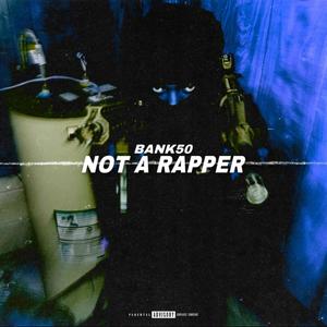 Not A Rapper (Explicit)