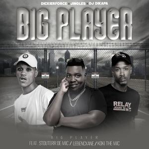 Big Player (feat. Koki The Mic, Lebencxane, Dickierforce, Jingles & Dj Dikapa|Special Version)