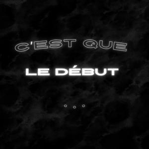 C'est que le début... (feat. Prod.Jodzi) [Explicit]