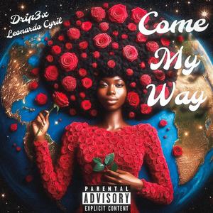 Come My Way (feat. Drip3x)