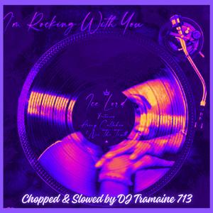 Im Rocking With You (feat. Avery Callahan, Nie Tha Truth & DJ Tramaine 713) [Chopped and Slowed remix]