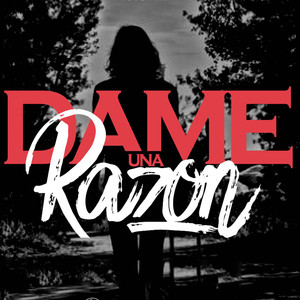Dame una razon