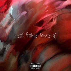 real fake love : ( (Explicit)