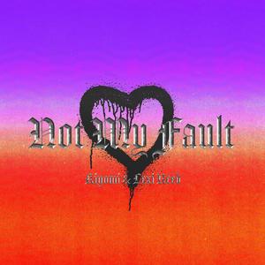 Not My Fault (feat. Kiyomi)