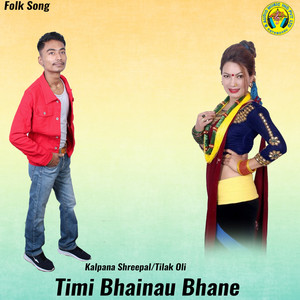 Timi Bhainau Bhane