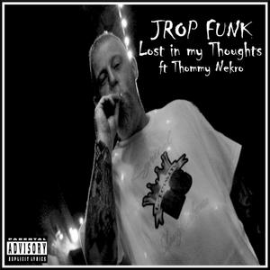 Lost in my Thoughts(feat. Thommy Nekro) (Explicit)