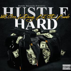 Hustle Hard (feat. Unt, Goo, LuDawg & BJ) (Explicit)