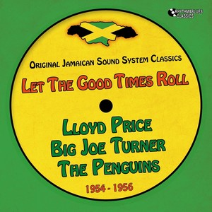 Let the Good Times Roll (Original Recordings 1954 - 1956)