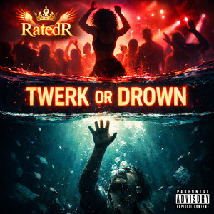 Twerk or Drown (Explicit)