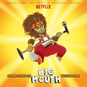 Super Songs Of Big Mouth Vol. 1 (Music From the Netflix Original Series) [Explicit]