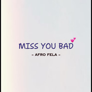 Miss you bad