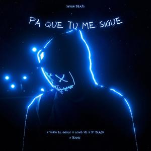 Pa que tu me sigue (feat. Yoryi El Gigolo, Lowis Ye, JP Black, Jeanc)