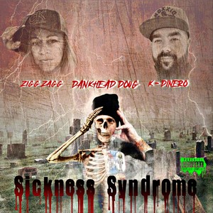 Sickness Syndrome (feat. Zigg Zagg & K-Dinero) (Explicit)