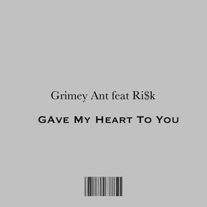 Gave My Heart To You (feat. Ri$k) (Explicit)