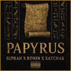 Papyrus (feat. Suprah & Ronin) (Explicit)
