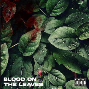 Blood on the Leaves (feat. WHODAT10 & Dexx Popi) [Explicit]