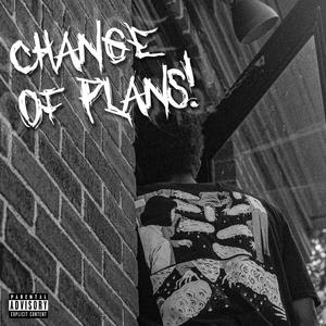 CHANGEOFPLANS! (Explicit)