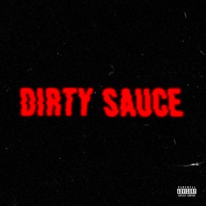 Dirty Sauce (Explicit)
