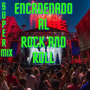 Super Mix Encadenado Al Rock And Roll