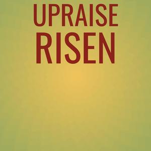 Upraise Risen