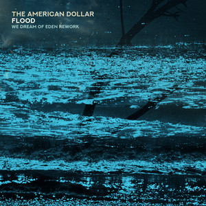 Flood (We Dream of Eden Rework)