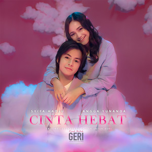 Cinta Hebat (From "Kisah untuk Geri")