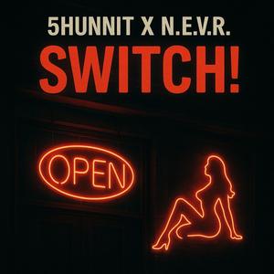 SWITCH! (feat. N.E.V.R.) (Explicit)