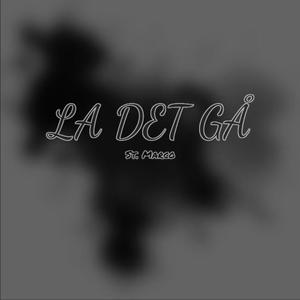 La Det Gå (Explicit)