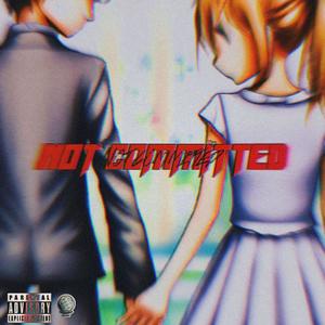 Not Committed (Explicit)