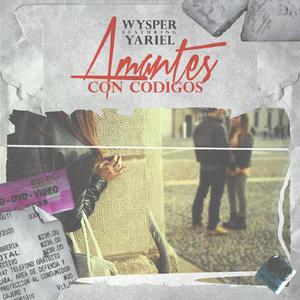 Amantes Con Codigos (feat. Wysper la Nave & Yariel)