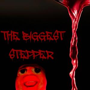 THE BIGGEST STEPPER (Explicit)