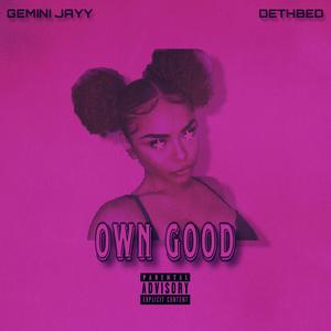 Own Good (feat. Dethbed) [Explicit]