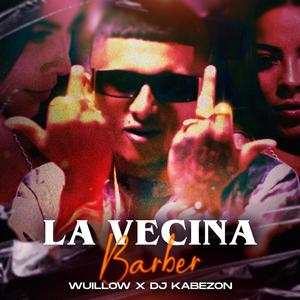 LA VECINA (feat. BARBER & Wuillow On The Beat)