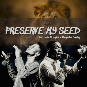 PRESERVE MY SEED (Live) [feat. 1spirit & Theophilus Sunday]