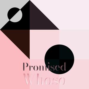 Promised Whoso