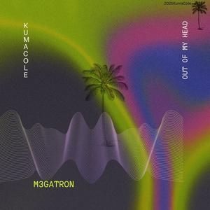 Out Of My Head (feat. m3gatron)