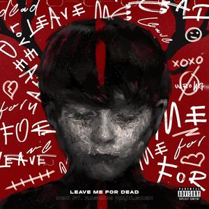 Leave Me For Dead (Explicit)